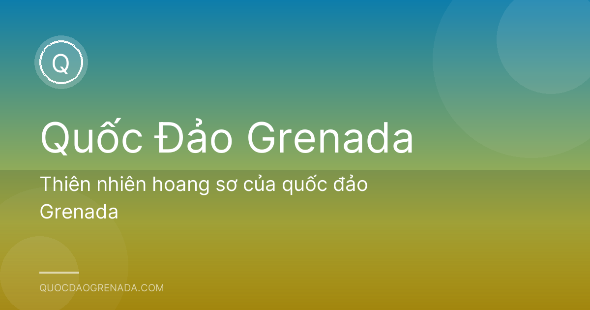 Thiên nhiên hoang sơ của quốc đảo Grenada