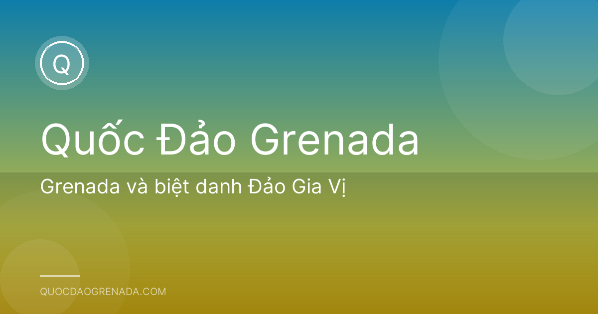 Grenada và biệt danh Đảo Gia Vị