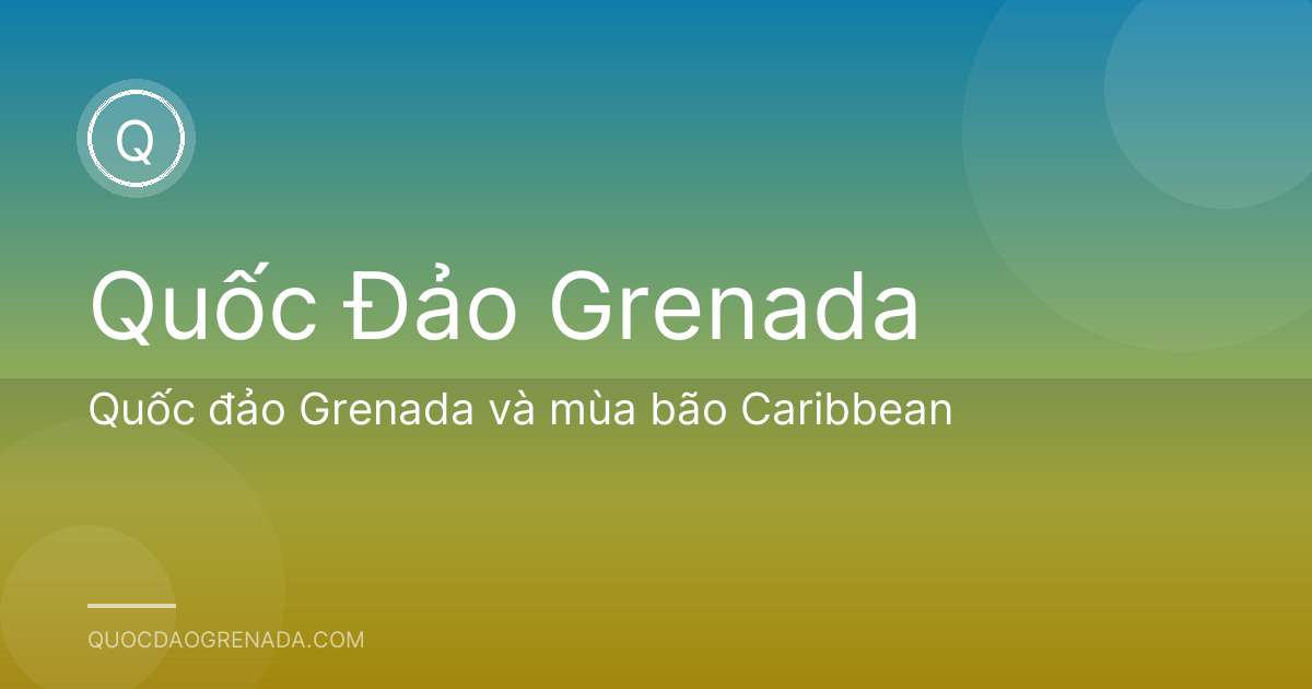 Quốc đảo Grenada và mùa bão Caribbean